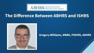 The difference between the ISHRS and ABHRS explained by Dr. Greg Williams