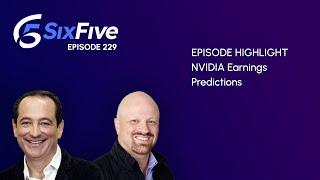 NVIDIA Earnings Predictions - Episode 229 - Six Five Podcast