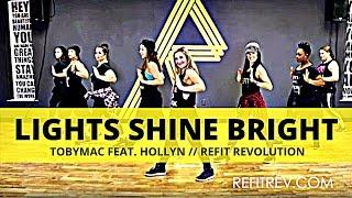 "Lights Shine Bright" || TobyMac || Hollyn || Cardio Fitness Choreography || REFIT® Revoltion