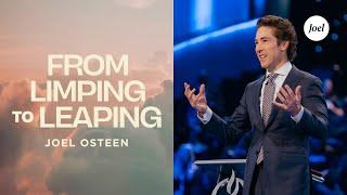 From Limping to Leaping | Joel Osteen