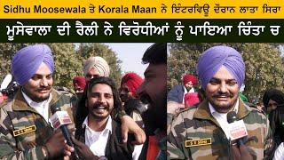 Sidhu Moose Wala & Korala Maan First Interview on Spokesman - Moose Wala Mansa Rally - CM Channi