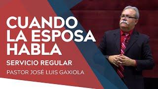 Cuando la esposa habla - Pastor José Luis Gaxiola - La Casa del Alfarero