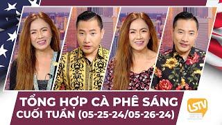 Tổng hợp Cà Phê Sáng Cuối Tuần FULL (05-25-24 ~ 05-26-24)