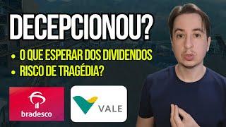 Dividendos e decepção no Bradesco BBDC4 e Vale Vale3 em grande Risco?