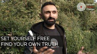 Set Yourself Free , Find Your Own Truth - Kash Khan