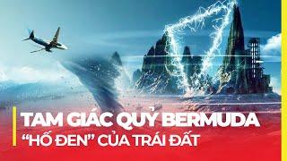 TAM GIÁC QUỶ BERMUDA: BÍ ẨN VỀ KHU VỰC NUỐT TÀU THUYỀN, MÁY BAY
