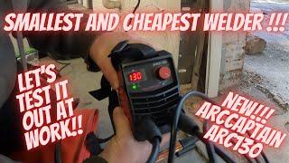 The smallest and cheapest welder on the market!! Does it get the job done? The Arccaptain ARC130!!!