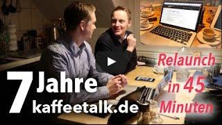 7 Jahre kaffeetalk, 45 Minuten Relaunch (Podcast Folge 5)