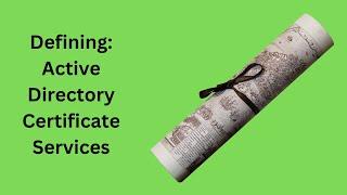 Defining: Active Directory Certificate Services