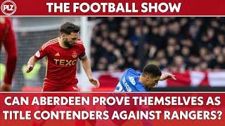 Can Aberdeen Prove Themselves as Title Contenders Against Rangers? | The Football Show LIVE