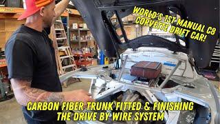 World's 1st Manual C8 Corvette Drift Car - Carbon Trunk Install & Drive By Wire Assembly - Ep. 33