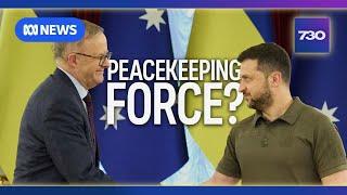 Will Australia send troops to Ukraine in peacekeeping mission? | 7.30