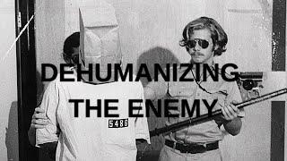 Obedience and Authority: Dehumanizing the Enemy