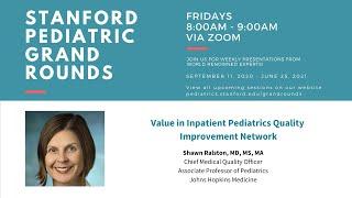 Stanford Pediatric Grand Rounds: Value in Inpatient Pediatrics Quality Improvement Network