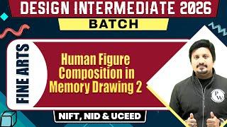 Fine Arts: Human Figure Composition In Memory Drawing 2 || NIFT, NID & UCEED 2026