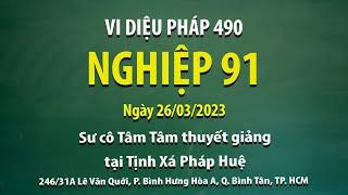 Vi Diệu Pháp 490 - Nghiệp 91 - Ngày 26/03/2023 - Sư Cô Tâm Tâm thuyết giảng tại Tịnh Xá Pháp Huệ