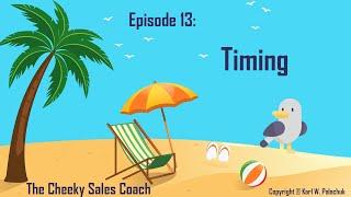 Sales Timing - Cheeky Sales Coach Episode 13