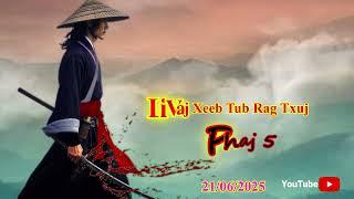 Li Vaj Xeeb Tub Rag Txuj Hmoob - tuam thawj paj ntsum ( Phaj 5 ) 21/06/2025