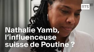 Nathalie Yamb : une Suissesse influenceuse de Poutine ? | RTS