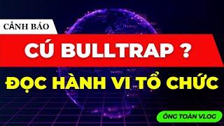 CẢNH BÁO: CÚ BULLTRAP THẾ KỶ - ĐỌC HÀNH VI CỦA TỔ CHỨC THAO TÚNG THỊ TRƯỜNG | ĐẦU TƯ CHỨNG KHOÁN