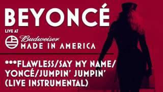 Beyoncé - ***Flawless/Say My Name/Yoncé/Jumpin' Jumpin' (Live at Made In America 2015 Instrumental)