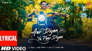 AAR DIYAN YA PAAR DIYAN (Full Video) With Lyrics | HARJOT | Latest Punjabi Songs 2025