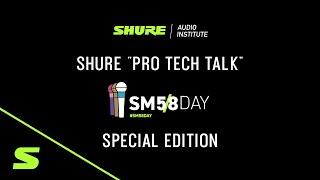 Shure Pro Tech Talk: SM58 Day Special Edition