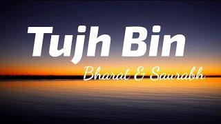 Tujh Bin - Bharat & Saurabh (Lyrics) | TheLyricsVibes |