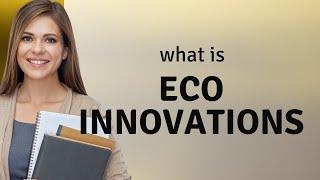 Eco Innovations: Shaping a Sustainable Future