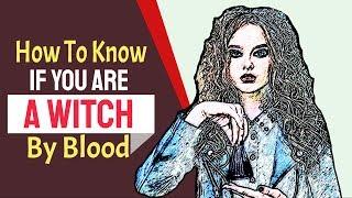 How To Know If You Are A Witch By Blood And Have Magical Powers