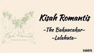 Kisah Romantis - The Bakuucakar, Lalahuta | Lirik Lagu