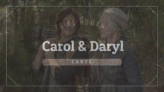 Carol&Daryl (Caryl) - To Be Human