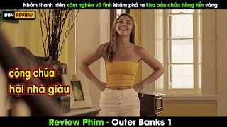 Nhóm thanh niên xóm nghèo vô tình khám phá ra kho báu chứa hàng tấn vàng - Review phim Outer Banhs 1