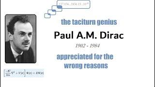 Great Physicists: Paul A.M. Dirac - The Taciturn Genius