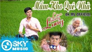 Mắm Kho Quê Nhà - Lâm Quang Long (4K MV Official)