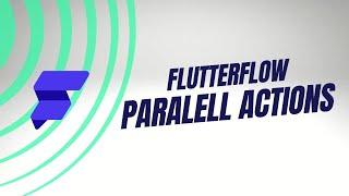 #flutterflow  Actions & Triggers | Parallel Actions