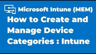 10. How to Create and Manage Device Categories in Intune