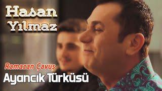 Hasan Yılmaz - Ramazan Çavuş ( Ayancık Türküsü )