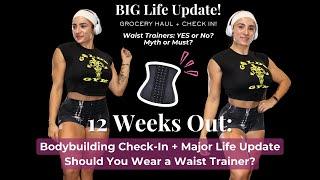 Week 12 Prep: My Bodybuilding Progress, Waist Trainer Debate & Major Life Update....