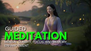 Guided Meditation for Mental Clarity, Focus, and Memory Enhancement