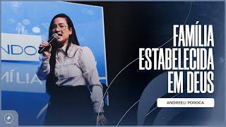 FAMÍLIA ESTABELECIDA EM DEUS | Andreeli Poroca (05/01/2023)