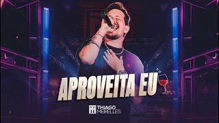 Aproveita Eu - Thiago Meirelles