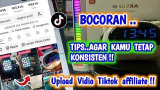 TIPS AGAR TETAP KONSISTEN UPLOAD VIDIO DI TIKTOK AFFILIATE PROGRAM