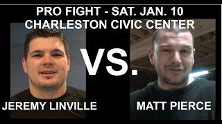 EXPLOSIVE PRO FIGHT...Jeremy Linville vs. Matt Pierce