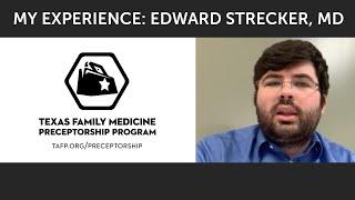 Texas Family Medicine Preceptorship Program | My Experience: Edward Strecker, MD