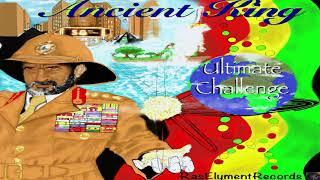 Ancient King - (Ultimate Challenge) Official Audio