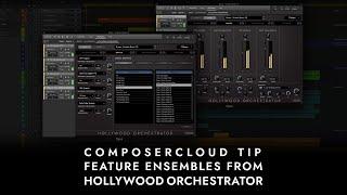 ComposerCloud Tip: Feature Ensembles from Hollywood Orchestrator