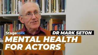 Mental Health for Actors (Dr Mark Seton Interview)