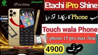 Etachi ipro Shine new model | i phone 15 pro max shape phone | price 4900