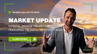 Orange County Real Estate Market Update November 2024 With Southern California Expert Tim Smith